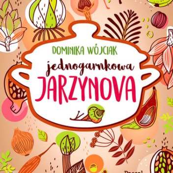 Książka kucharska wegetariańska JEDNOGARNKOWA JARZYNOVA Dominika Wójciak