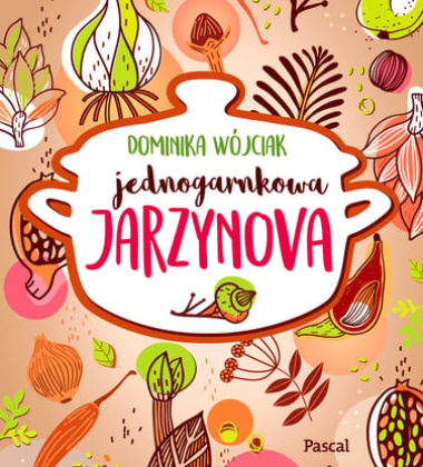 Książka kucharska wegetariańska JEDNOGARNKOWA JARZYNOVA Dominika Wójciak