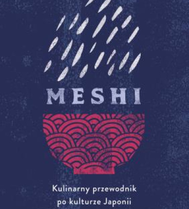 Książka kulinarno-podróżnicza MESHI - KULINARNY PRZEWODNIK PO KULTURZE JAPONII