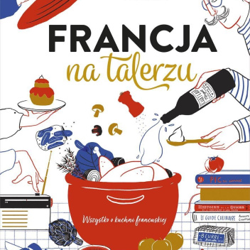 Książka kucharska FRANCJA NA TALERZU Wszystko o kuchni francuskiej