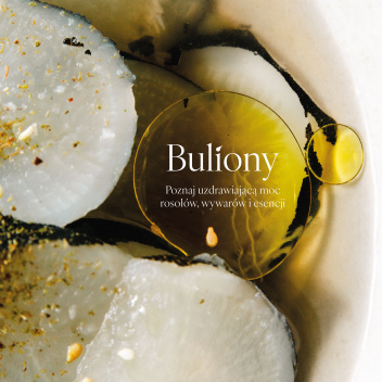 Książka kulinarna BULIONY - Poznaj uzdrawiającą moc rosołów wywarów i esencji