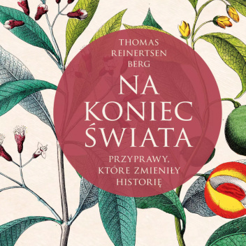 Książka NA KONIEC ŚWIATA - Przyprawy, które zmieniły historię
