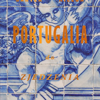 Książka kulinarno - podróżnicza PORTUGALIA - DO ZJEDZENIA