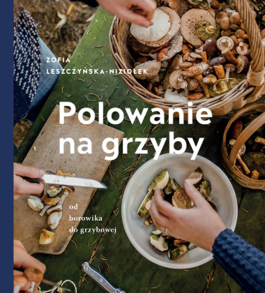 Książka POLOWANIE NA GRZYBY - Od borowika do grzybowej - Wyd. 2023