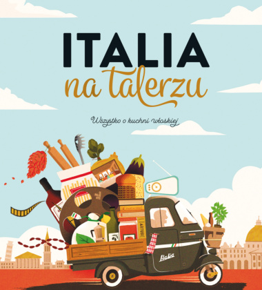 Książka kulinarna ITALIA NA TALERZU Wszystko o kuchni włoskiej